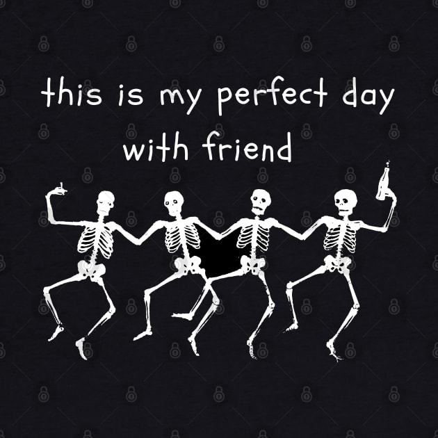 this is my perfect day with friend, shirt styles for your gift by PJ SHIRT STYLES